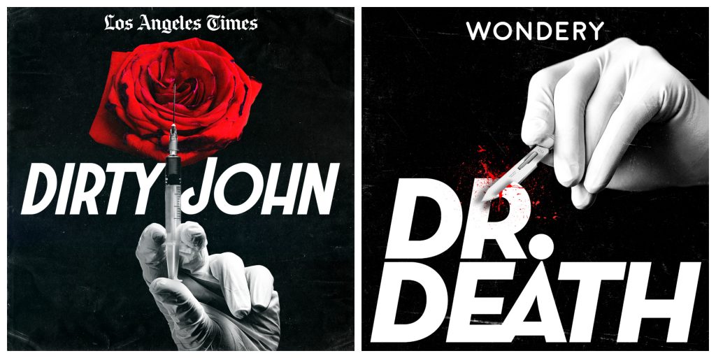My 5 favorite podcasts // Dirty John and Dr. Death