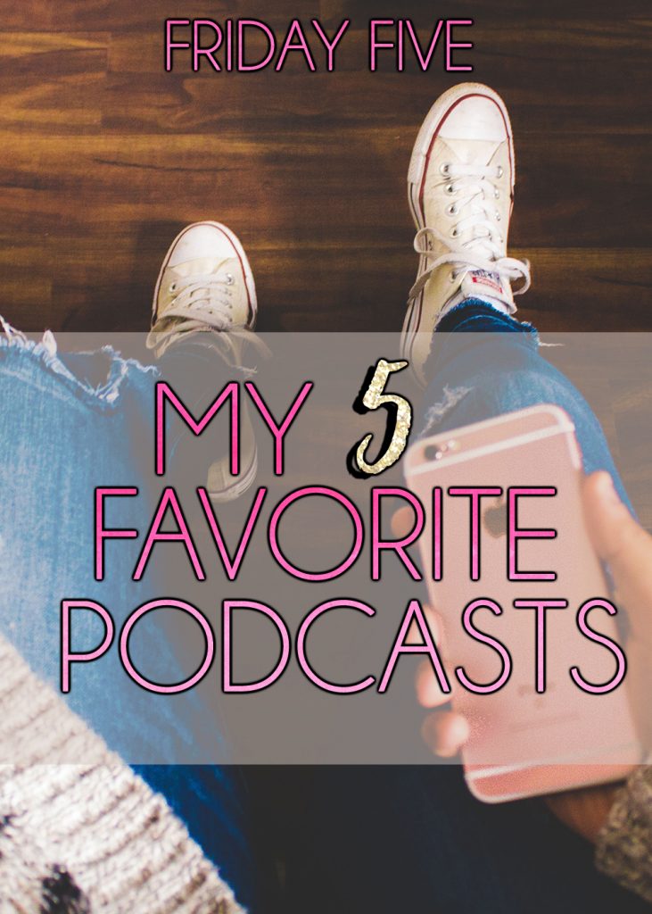 My Five Favorite Podcasts // stephanieorefice.net 