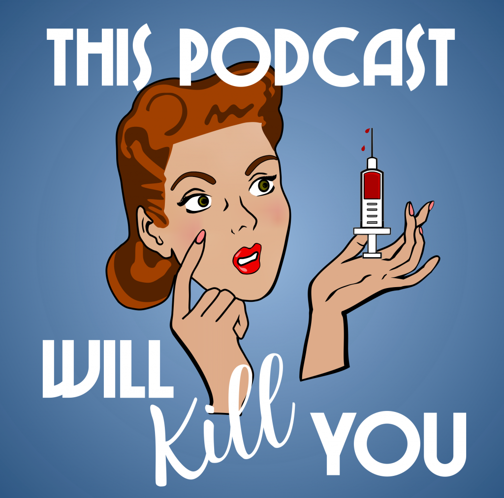 My 5 favorite podcasts // This Podcast Will Kill You